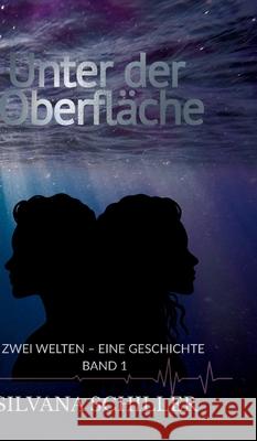 Unter der Oberfläche Schiller, Silvana 9783384774934 tredition