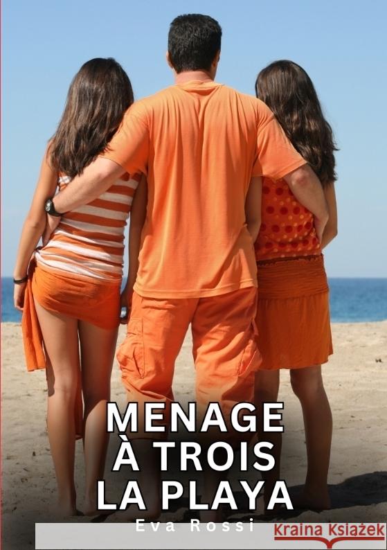Menage à Trois - La Playa Rossi, Eva 9783384775078 Eva Rossi