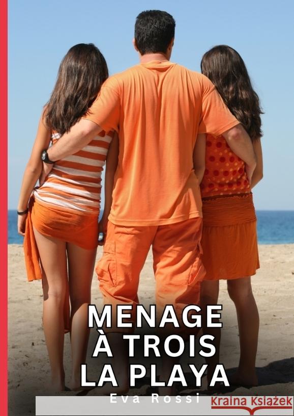 Menage à Trois - La Playa Rossi, Eva 9783384775085 Eva Rossi