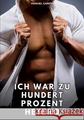Ich war zu hundert Prozent hetero García, Manuel 9783384775993