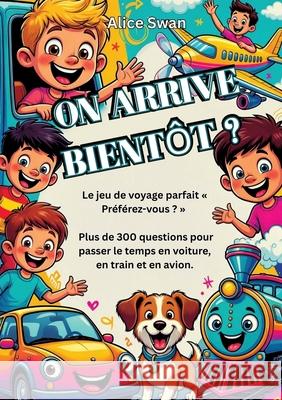 ON ARRIVE BIENTÔT ? Swan, Alice 9783384776693