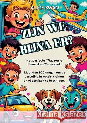 ZIJN WE  BIJNA ER? Swan, Alice 9783384776808