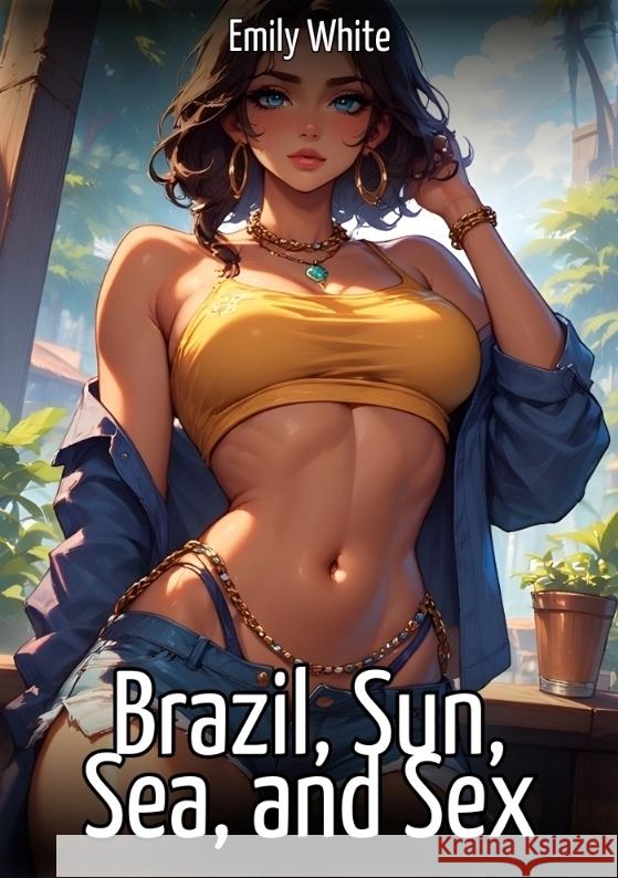 Brazil, Sun, Sea, and Sex White, Emily 9783384776969 Emily White