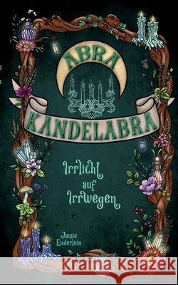 Abra Kandelabra Enderlein, Jamie 9783384777119 tredition