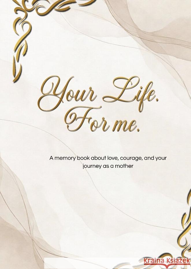 Your Life. For me. Swan, Alice 9783384777140