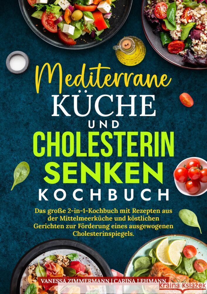 Mediterrane Küche und Cholesterin Senken Kochbuch Zimmermann, Vanessa, Lehmann, Carina 9783384778161 KochKreationX