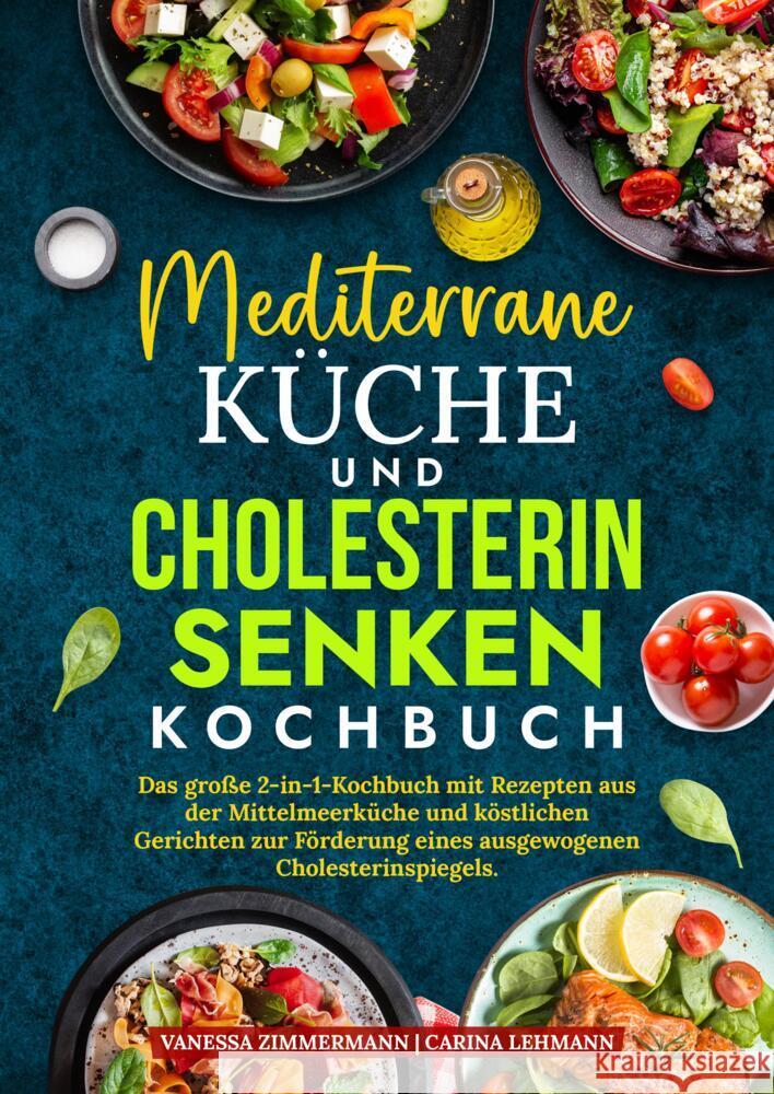 Mediterrane Küche und Cholesterin Senken Kochbuch Zimmermann, Vanessa, Lehmann, Carina 9783384778178 KochKreationX
