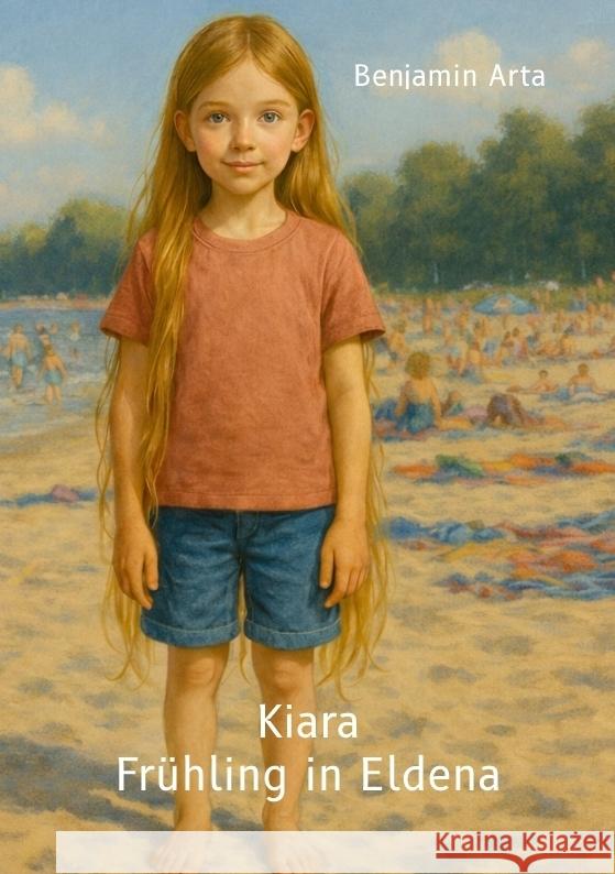 Kiara - Frühling in Eldena Arta, Benjamin 9783384779717 tredition