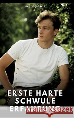 Erste harte schwule Erfahrung García, Manuel 9783384781031 Manuel García
