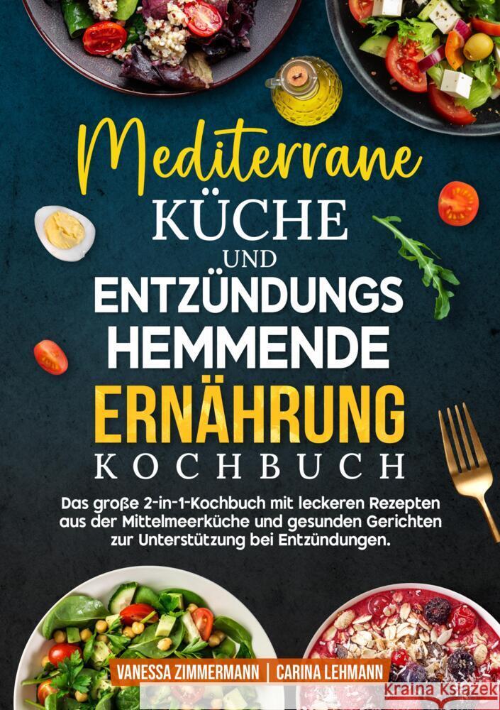 Mediterrane Küche und Entzündungshemmende Ernährung Kochbuch Zimmermann, Vanessa, Lehmann, Carina 9783384782441 KochKreationX
