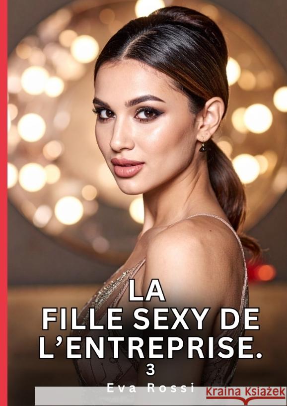 La Fille Sexy de l'Entreprise. 3 Rossi, Eva 9783384783271 Eva Rossi