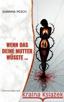 Wenn das deine Mutter wüsste ... Pesch, Sabrina 9783384783998