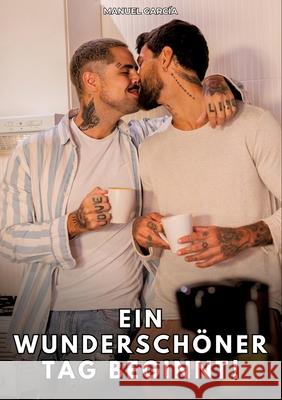 Ein wunderschöner Tag beginnt! García, Manuel 9783384784216 Manuel García