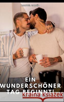 Ein wunderschöner Tag beginnt! García, Manuel 9783384784223