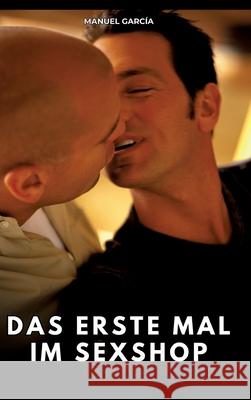 Das erste Mal im Sexshop García, Manuel 9783384784247