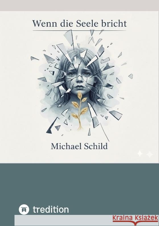 Wenn die Seele bricht Schild, Michael 9783384784445