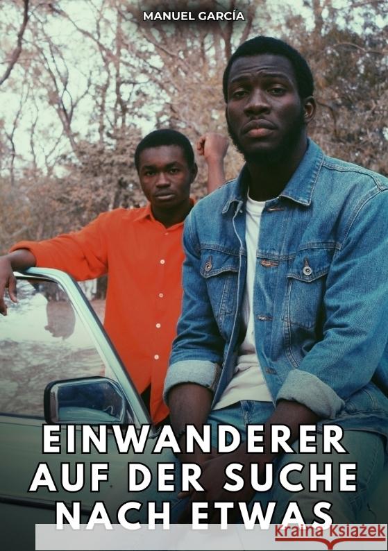 Einwanderer auf der Suche nach etwas García, Manuel 9783384789983