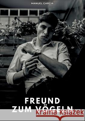 Freund zum Vögeln García, Manuel 9783384790675