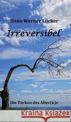 Irreversibel Lücker, Hans-Werner 9783384791108