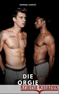 Die Orgie García, Manuel 9783384793690 Manuel García