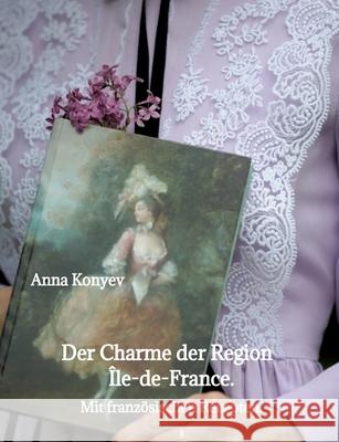 Der Charme der Region  Île-de-France. Konyev, Anna 9783384795069 tredition