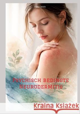 Psychisch bedingte Neurodermitis Carvin, Elyas 9783384796660 tredition