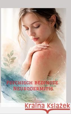 Psychisch bedingte Neurodermitis Carvin, Elyas 9783384796677 tredition
