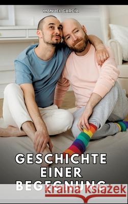 Geschichte einer Begegnung García, Manuel 9783384797452 Manuel García