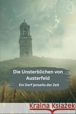 Die Unsterblichen von Austerfeld Meinecke, Willi 9783384798039 Meinecke Verlag
