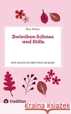 Zwischen Schnee und Stille Schlüns, Rene 9783384798602 tredition