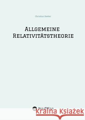 Allgemeine Relativitätstheorie Stetter, Christian 9783384799326 tredition