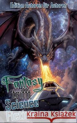 Fantasy trifft Science Fiction Autoren, Edition Autoren für 9783384800756 tredition