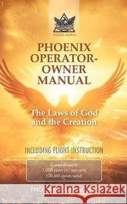 PHOENIX OPERATOR- OWNER MANUAL Hatonn, Gyeorgos Ceres, Sananda, Esu Jesus Jmmanuel, Germain, Saint 9783384802286