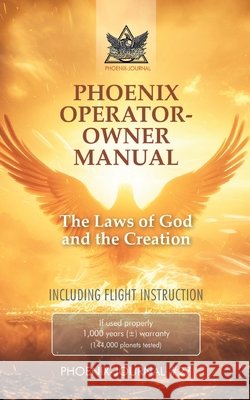 PHOENIX OPERATOR- OWNER MANUAL Hatonn, Gyeorgos Ceres, Sananda, Esu Jesus Jmmanuel, Germain, Saint 9783384802286