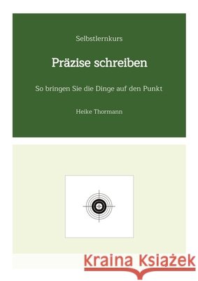 Selbstlernkurs: Präzise schreiben Thormann, Heike 9783384802491