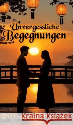 Unvergessliche Begegnungen Autoren, Edition Autoren für 9783384803542 tredition