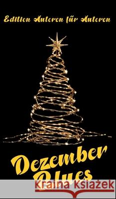 Dezember Blues Autoren, Edition Autoren für 9783384804136 tredition