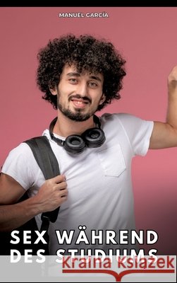 Sex während des Studiums García, Manuel 9783384805232 Manuel García