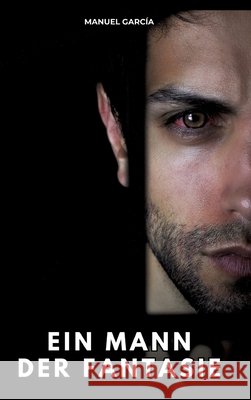 Ein Mann der Fantasie García, Manuel 9783384805263 Manuel García