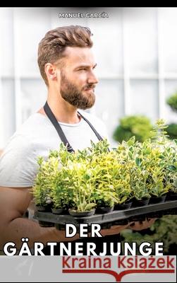 Der Gärtnerjunge García, Manuel 9783384806123