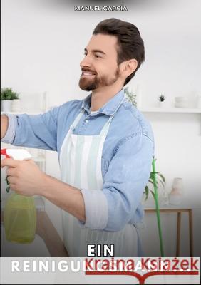 Ein Reinigungsmann... García, Manuel 9783384806130
