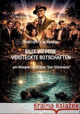 Billy Wilders versteckte Botschaften Krause, Christoph T. M. 9783384808448 tredition