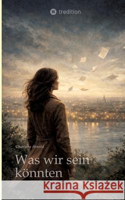 Was wir sein könnten Arnold, Charlene 9783384809643