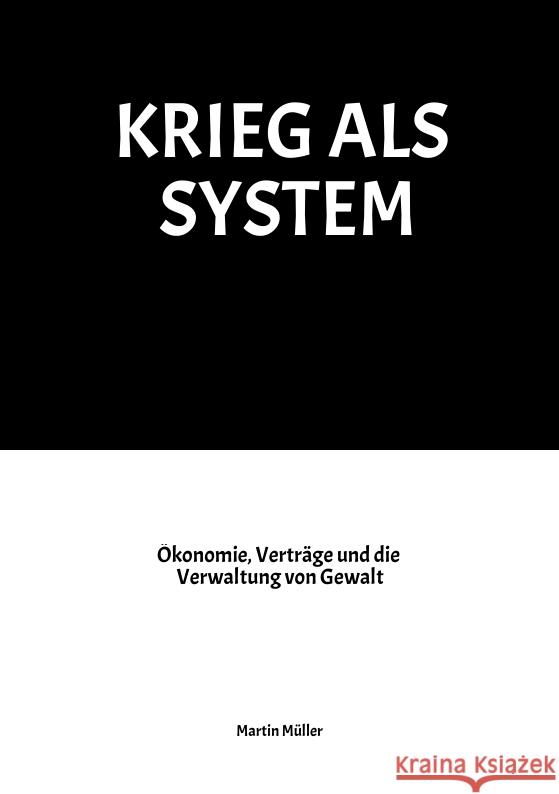 KRIEG ALS SYSTEM Müller, Martin 9783384816979