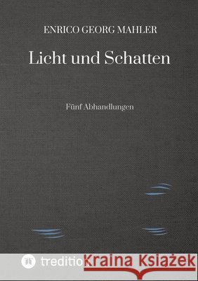 Licht und Schatten Mahler, Enrico Georg 9783384820501 tredition