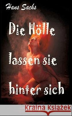 Die Hölle lassen sie hinter sich Sachs, Hans 9783384820716 Spinnweben