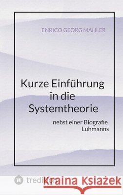 Kurze Einführung in die Systemtheorie Mahler, Enrico Georg 9783384822598 tredition
