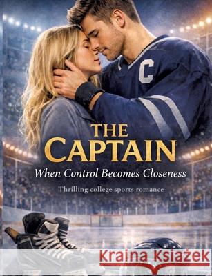 The Captain - When Control Becomes Closeness Mikulaschek, Dominik 9783384823250 tredition