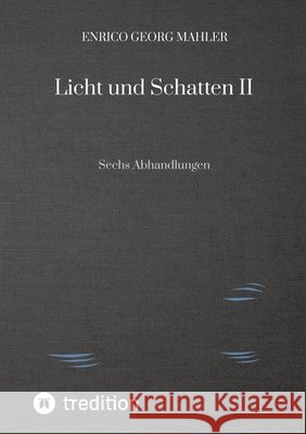 Licht und Schatten II Mahler, Enrico Georg 9783384825902 tredition