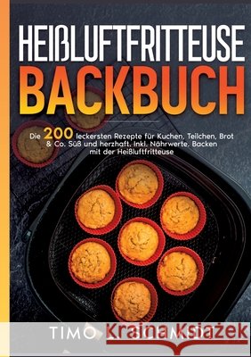Heißluftfritteuse  Backbuch Schmidt, Timo 9783384848208 tredition